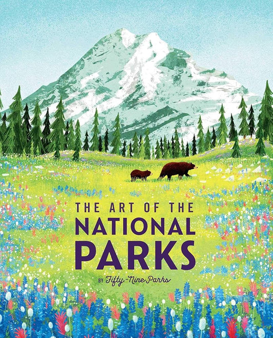 The Art of the National Parks (Fifty-Nine Parks): (National Parks Art Books, Books For Nature Lovers, National Parks Posters, The Art of the National Parks) cover image