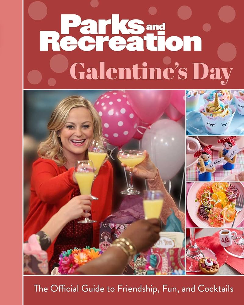 Parks and Recreation: Galentine's Day: The Official Guide to Friendship, Fun, and Cocktails cover image