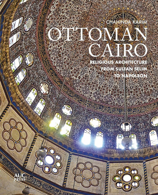 Ottoman Cairo: Religious Architecture from Sultan Selim to Napoleon cover image