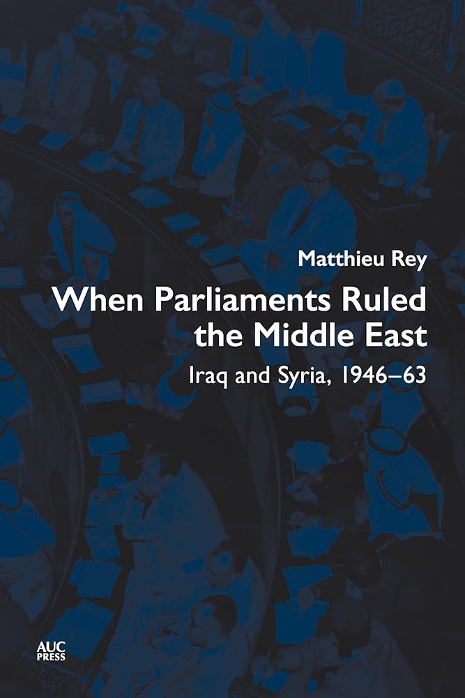 When Parliaments Ruled the Middle East: Iraq and Syria, 1946–63 cover image