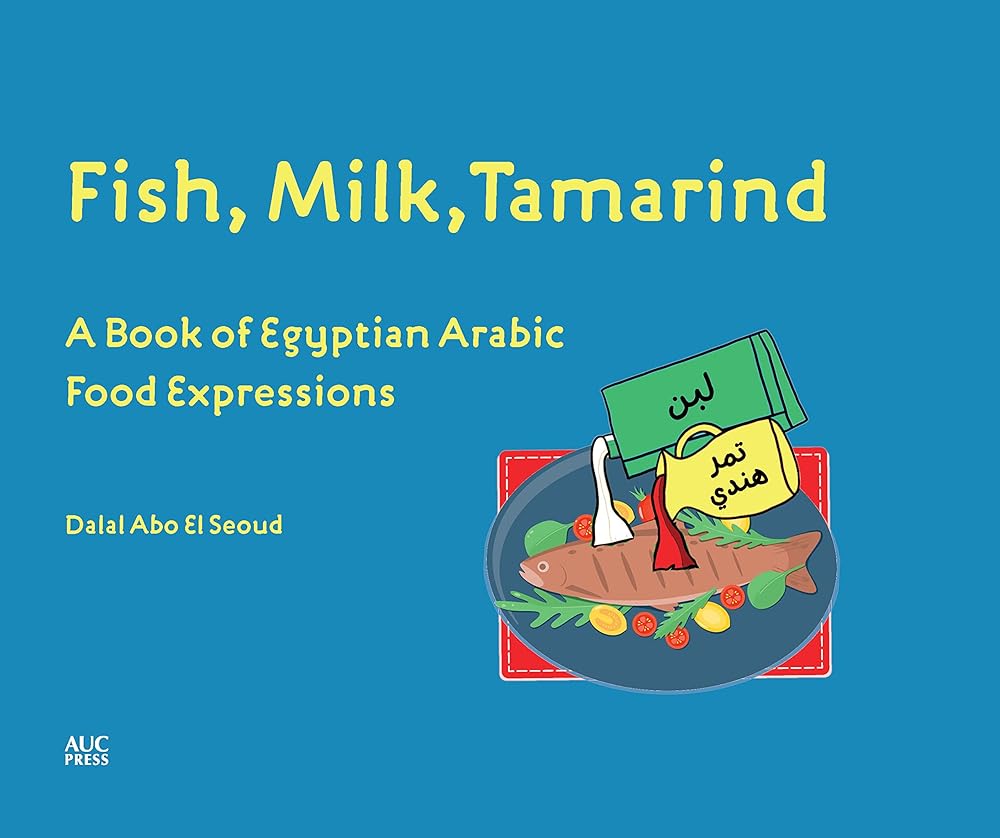 Fish, Milk, Tamarind: A Book of Egyptian Arabic Food Expressions cover image
