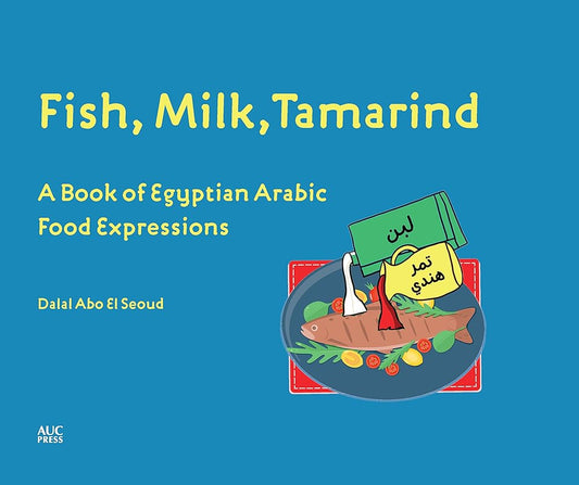Fish, Milk, Tamarind: A Book of Egyptian Arabic Food Expressions cover image