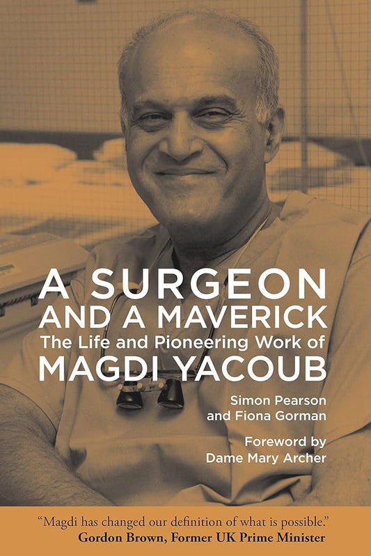 A Surgeon and a Maverick: The Life and Pioneering Work of Magdi Yacoub cover image