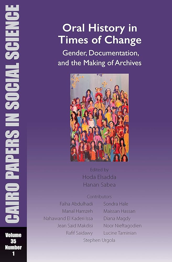 Oral History in Times of Change: Gender, Documentation, and the Making of Archives: Cairo Papers in Social Science Vol. 35, No. 1 cover image