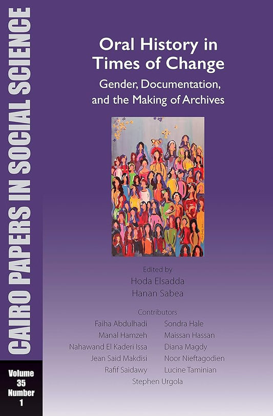 Oral History in Times of Change: Gender, Documentation, and the Making of Archives: Cairo Papers in Social Science Vol. 35, No. 1 cover image