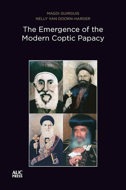 The Emergence of the Modern Coptic Papacy: The Popes of Egypt, Volume 3 cover image
