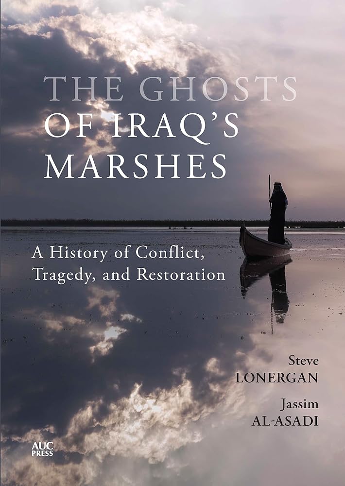 The Ghosts of Iraq's Marshes: A History of Conflict, Tragedy, and Restoration cover image