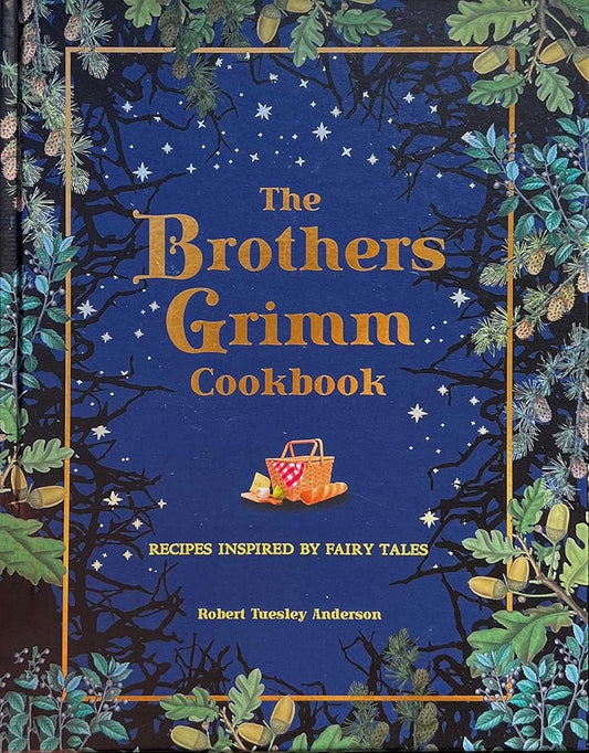 The Brothers Grimm Cookbook: Recipes Inspired by Fairy Tales (Literary Cookbooks) cover image