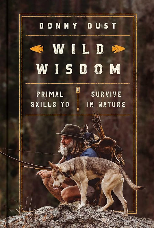 Wild Wisdom: Primal Skills to Survive in Nature cover image