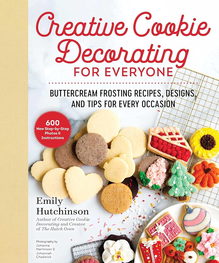 Creative Cookie Decorating for Everyone: Buttercream Frosting Recipes, Designs, and Tips for Every Occasion cover image
