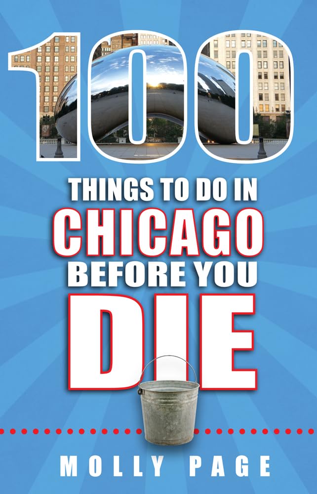 100 Things to Do in Chicago Before You Die cover image