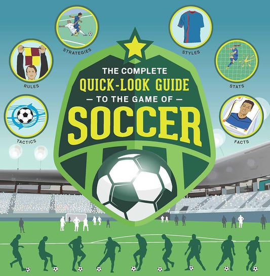 The Complete Quick-Look Guide to the Game of SOCCER (Show Me How) cover image