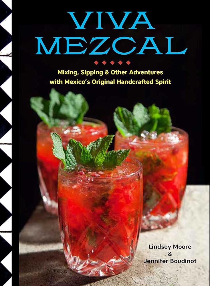 Viva Mezcal: Mixing, Sipping, and Other Adventures with Mexico's Original Handcrafted Spirit cover image