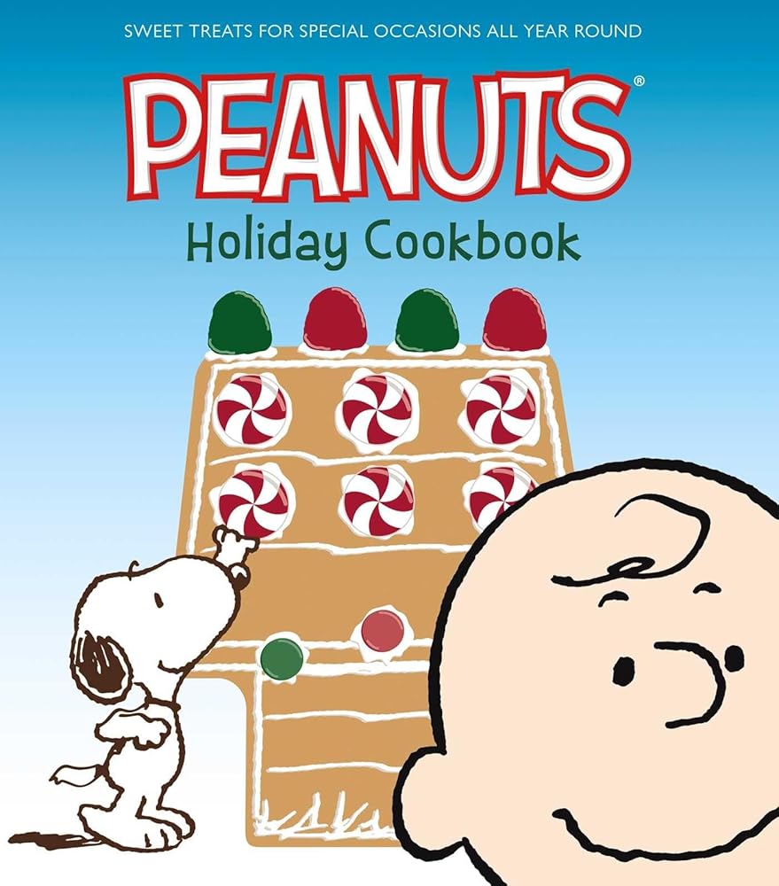 The Peanuts Holiday Cookbook: Sweet Treats for Favorite Occasions All Year Round cover image