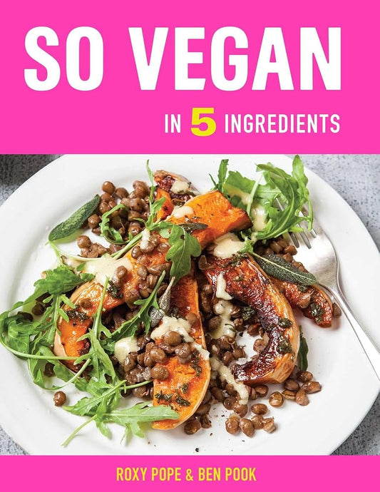 So Vegan in 5 Ingredients: Over 100 super simple 5-ingredient recipes cover image