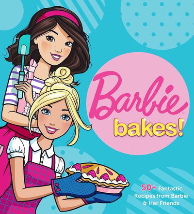 Barbie Bakes: 50+ Fantastic Recipes from Barbie & Her Friends cover image