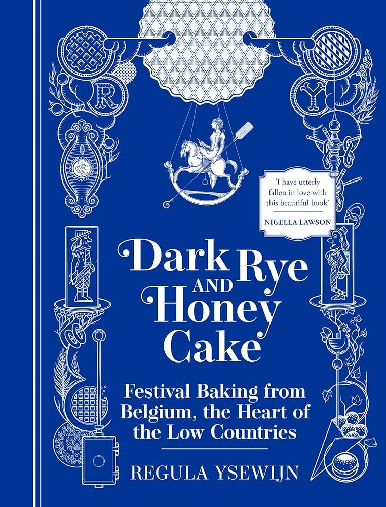 Dark Rye and Honey Cake: Festival Baking from Belgium, the Heart of the Low Countries cover image