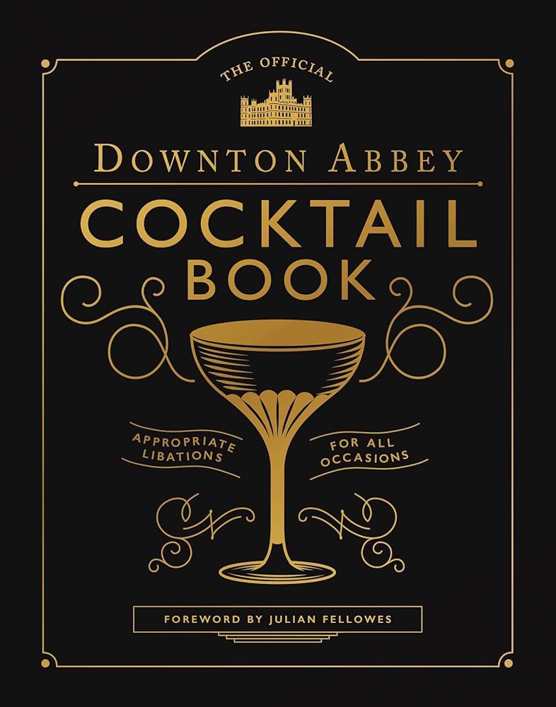 The Official Downton Abbey Cocktail Book: Appropriate Libations for All Occasions cover image