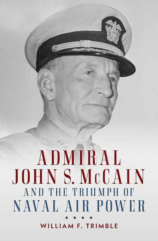 Admiral John S. McCain and the Triumph of Naval Ai (Studies in Naval History and Sea Power) cover image