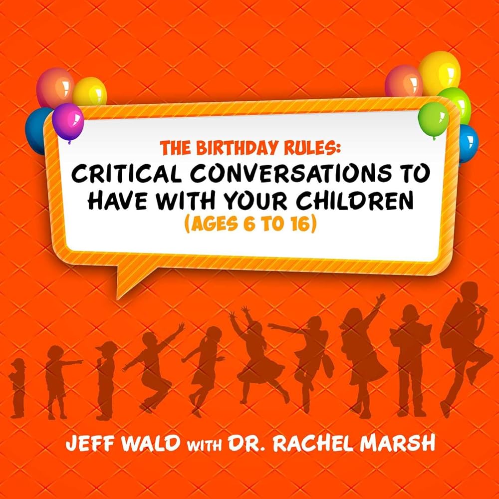 The Birthday Rules: Critical Conversations to Have with Your Children (Ages 6-16) cover image