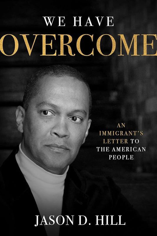 We Have Overcome: An Immigrant's Letter to the American People cover image
