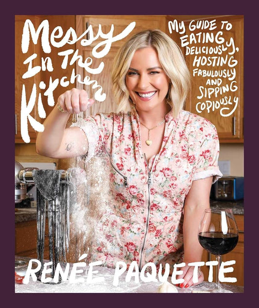 Messy In The Kitchen: My Guide to Eating Deliciously, Hosting Fabulously and Sipping Copiously cover image