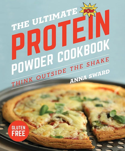 The Ultimate Protein Powder Cookbook: Think Outside the Shake cover image