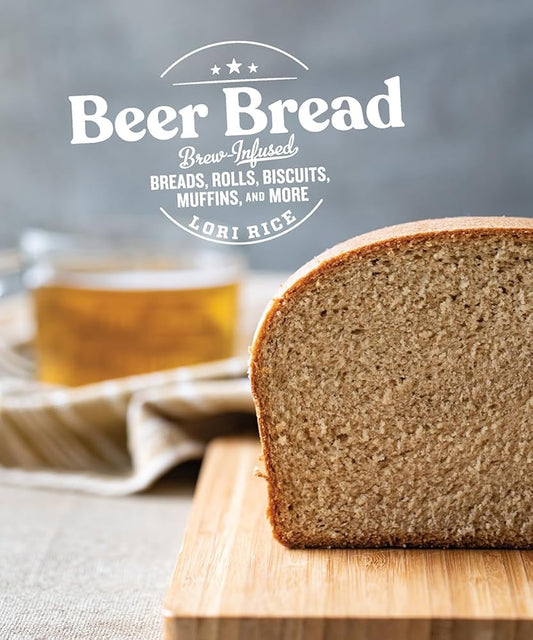 Beer Bread: Brew-Infused Breads, Rolls, Biscuits, Muffins, and More cover image