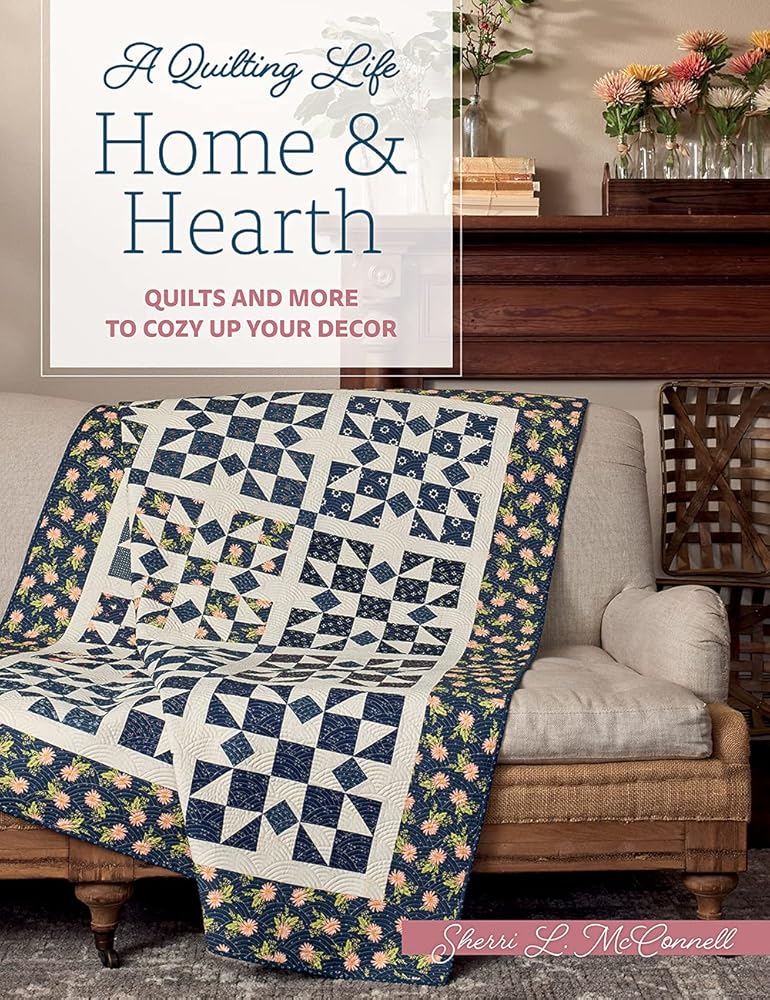 Home & Hearth: Quilts and More to Cozy Up Your Decor (A Quilting Life) cover image