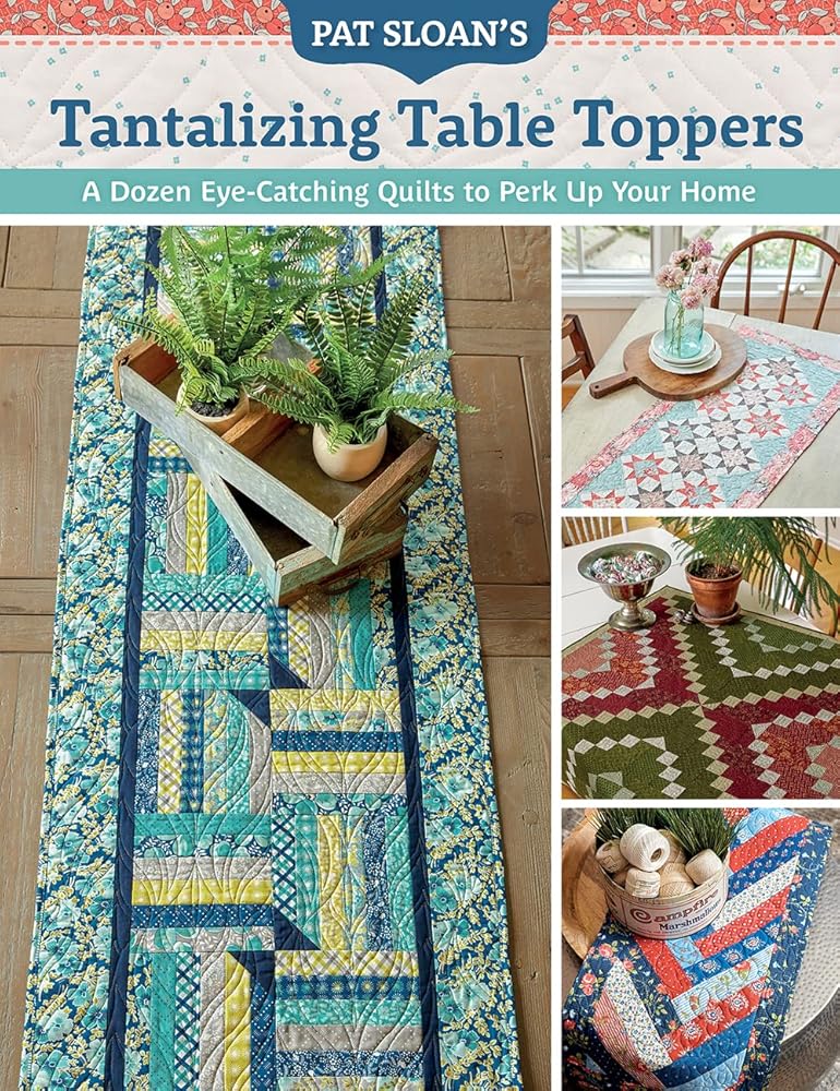 Pat Sloan's Tantalizing Table Toppers: A Dozen Eye-Catching Quilts to Perk Up Your Home cover image