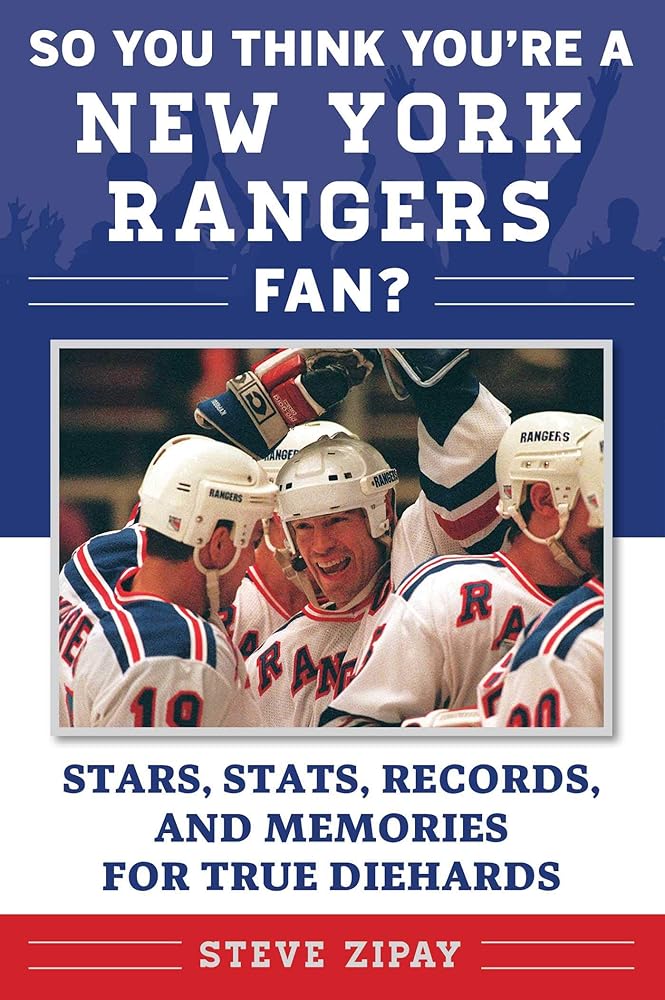 So You Think You're a New York Rangers Fan?: Stars, Stats, Records, and Memories for True Diehards (So You Think You're a Team Fan) cover image