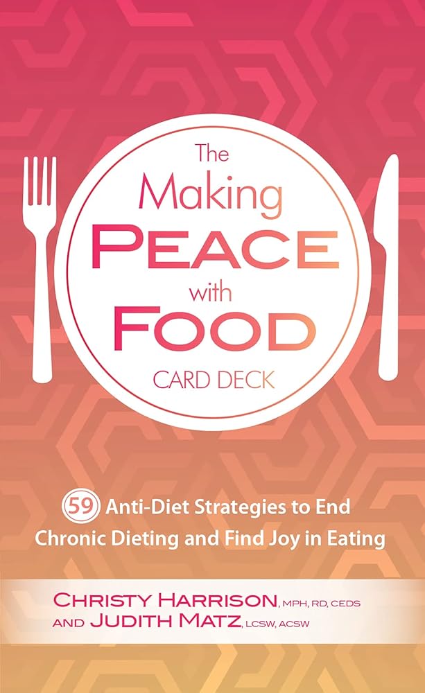 The Making Peace with Food Card Deck: 59 Anti-Diet Strategies to End Chronic Dieting and Find Joy in Eating cover image