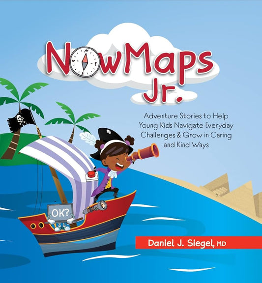 NowMaps Jr.: Adventure Stories to Help Young Kids Navigate Everyday Challenges & Grow in Caring & Kind Ways cover image