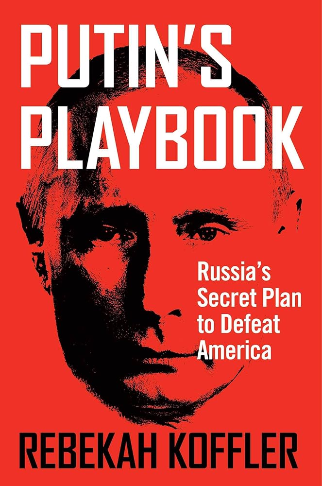 Putin's Playbook: Russia's Secret Plan to Defeat America cover image
