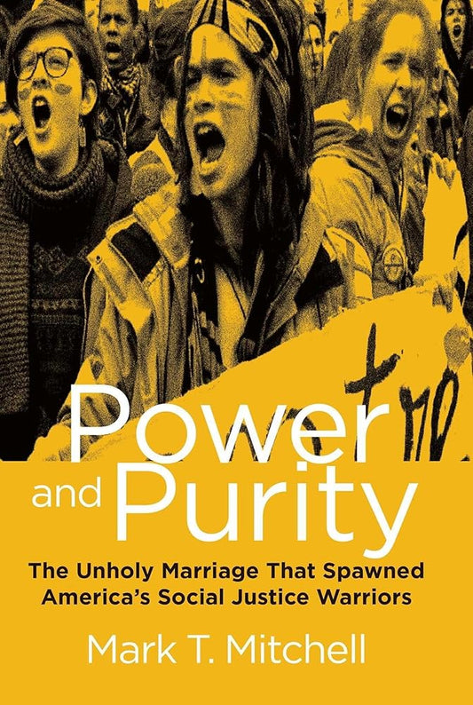 Power and Purity: The Unholy Marriage That Spawned America's Social Justice Warriors cover image