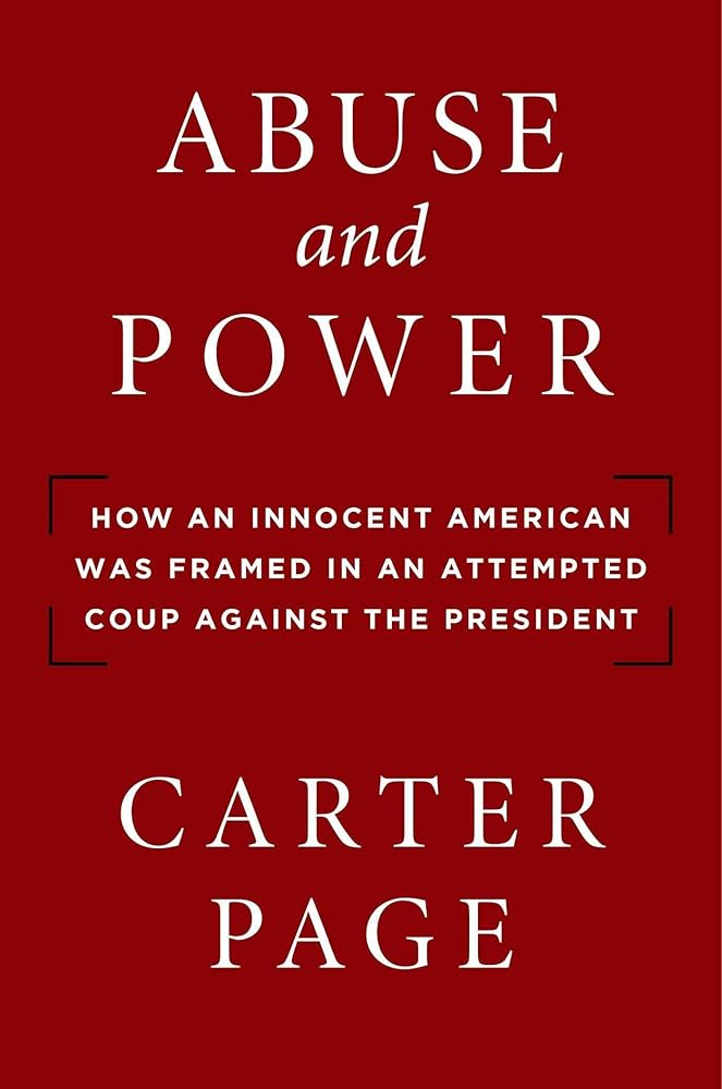Abuse and Power: How an Innocent American Was Framed in an Attempted Coup Against the President cover image