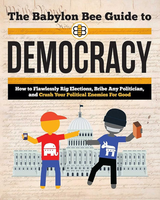 The Babylon Bee Guide to Democracy (Babylon Bee Guides) cover image