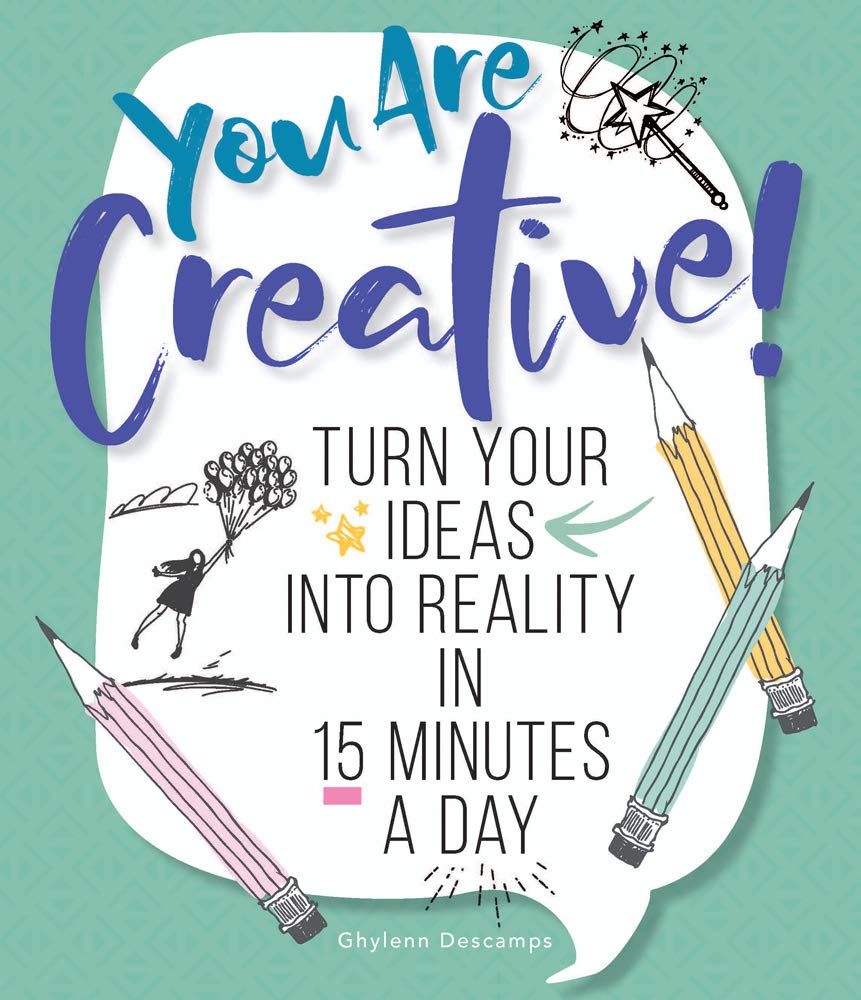 You Are Creative!: Turn Your Ideas into Reality in 15 Minutes a Day cover image