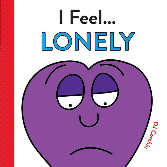 I Feel... Lonely: Coping Skills for Kids (A Social Emotional Learning Book) cover image