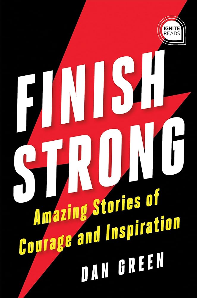 Finish Strong: Amazing Stories of Courage and Inspiration (Ignite Reads) cover image
