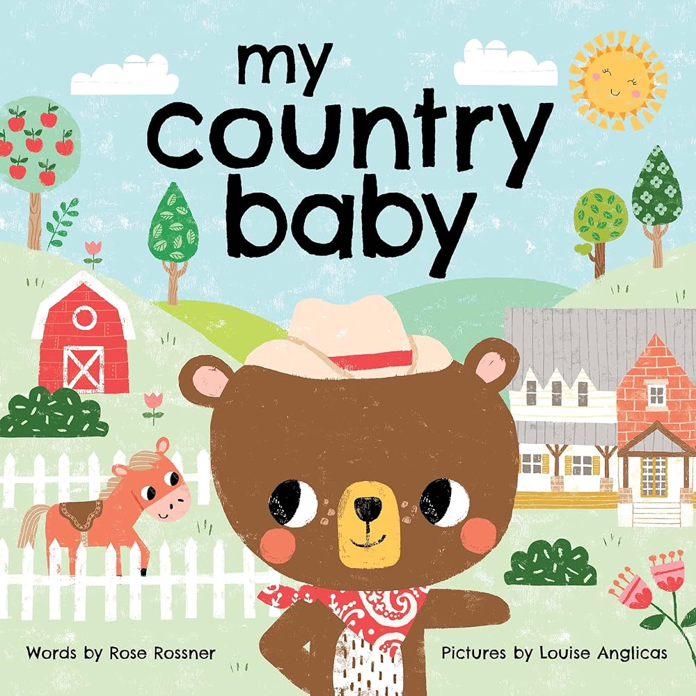 My Country Baby: Pull on Your Cowboy Boots in this Sweet Farm Book for Little Ones (Shower Gifts for New Parents) (My Baby Locale) cover image