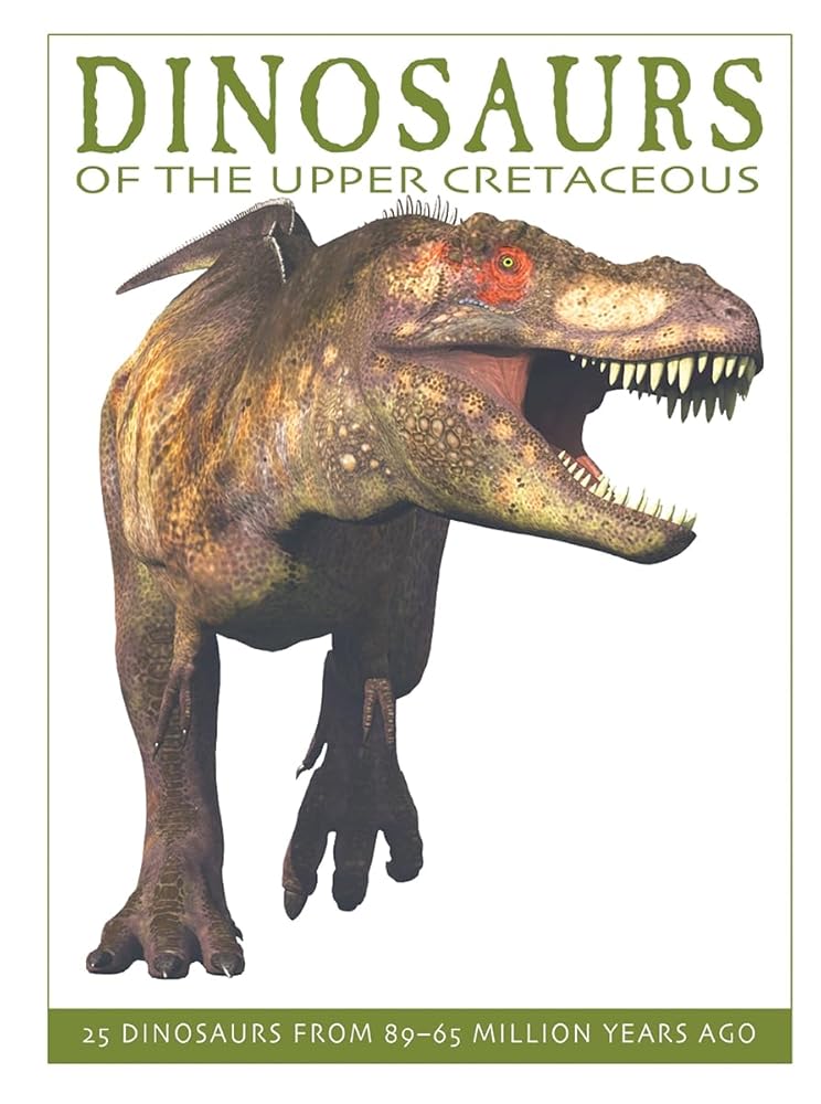 Dinosaurs of the Upper Cretaceous: 25 Dinosaurs from 89--65 Million Years Ago (The Firefly Dinosaur Series) cover image