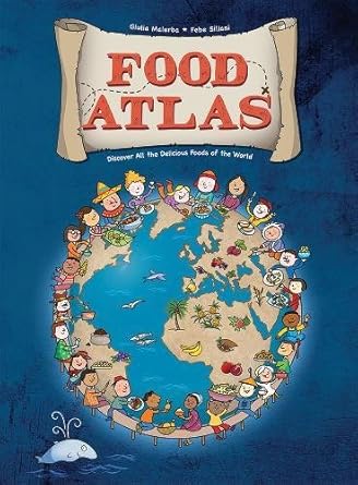 Food Atlas: Discover All the Delicious Foods of the World cover image