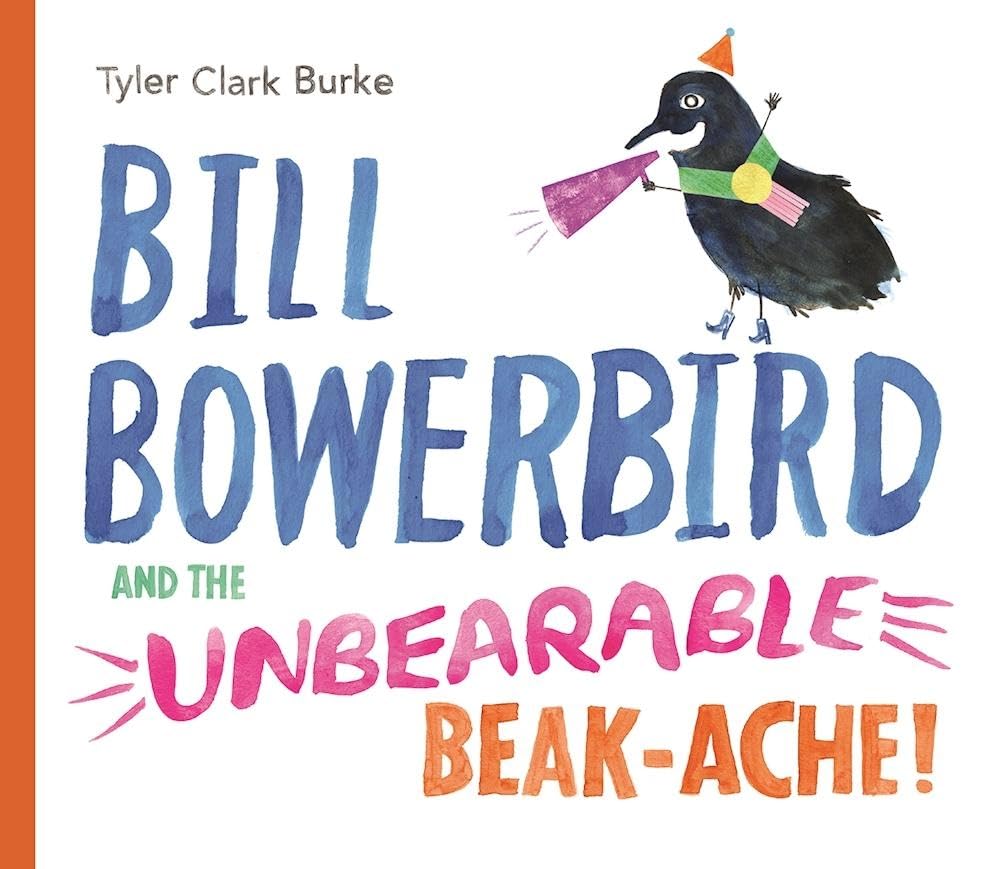 Bill Bowerbird and the Unbearable Beak-Ache cover image