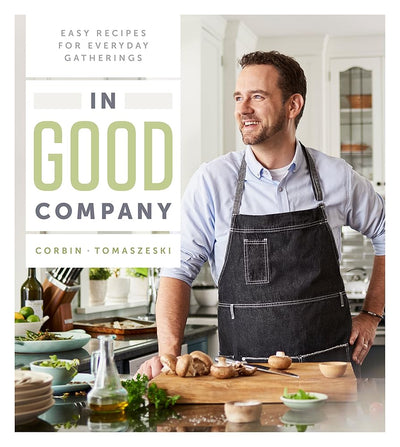 In Good Company: Easy Recipes for Everyday Gatherings cover image