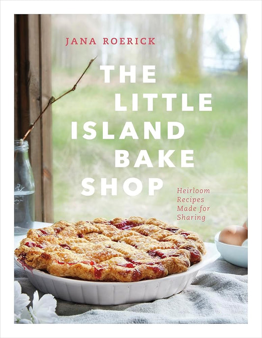 The Little Island Bake Shop: Heirloom Recipes Made for Sharing cover image