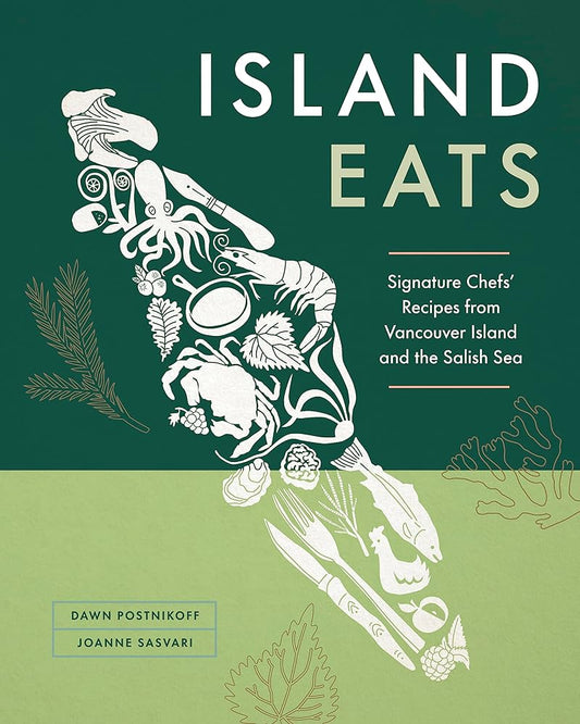 Island Eats: Signature Chefs’ Recipes from Vancouver Island and the Salish Sea cover image