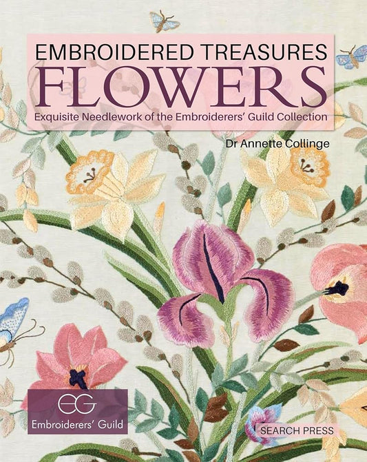 Embroidered Treasures: Flowers: Exquisite Needlework of the Embroiderers' Guild Collection cover image