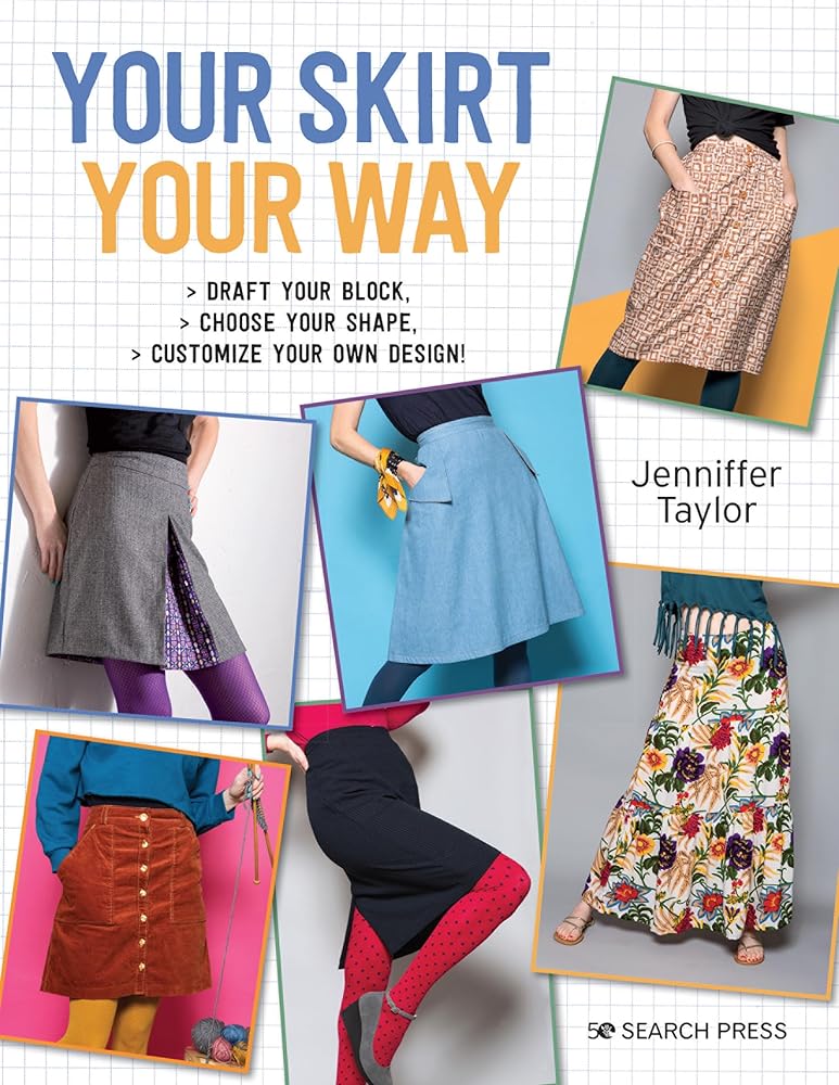 Your Skirt, Your Way: Draft your block, choose your shape, customise your own design! cover image