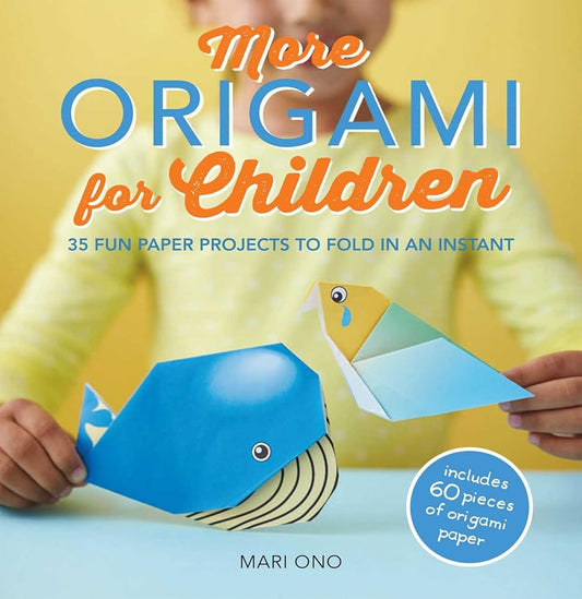 More Origami for Children: 35 fun paper projects to fold in an instant cover image